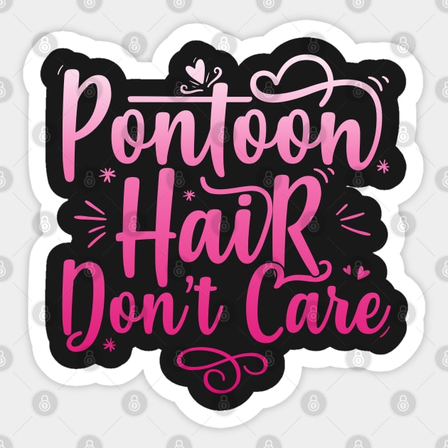 Pontoon Hair Don't Care - Funny Boat Gift print Sticker by theodoros20